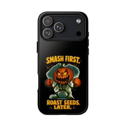 Phone Case — 'Smash First, Roast Seeds Later' Halloween Pumpkin Design