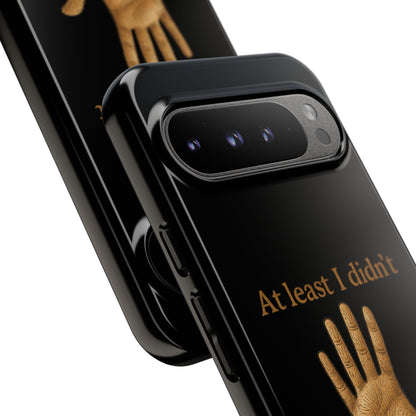 Phone Case — "At Least I Didn't Go Blind" Hand Graphic Protective Cover