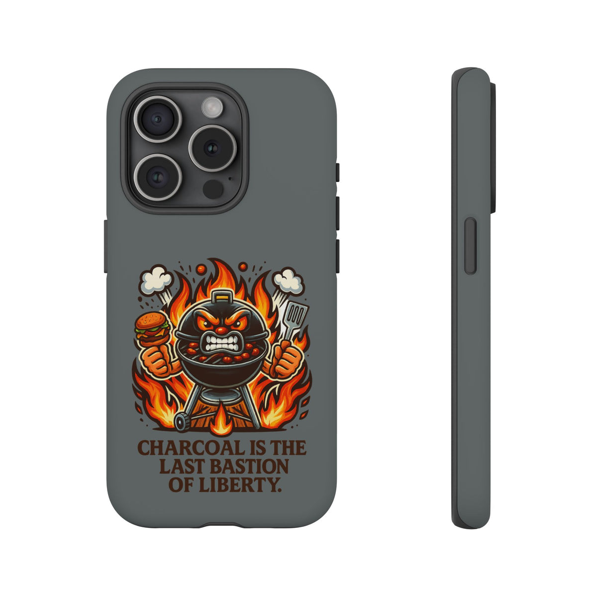Grilling Phone Case — "Charcoal Is the Last Bastion of Liberty" BBQ Design