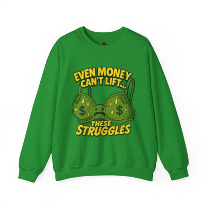 Even Money Can’t Lift These Struggles – Funny Bra Sweatshirt