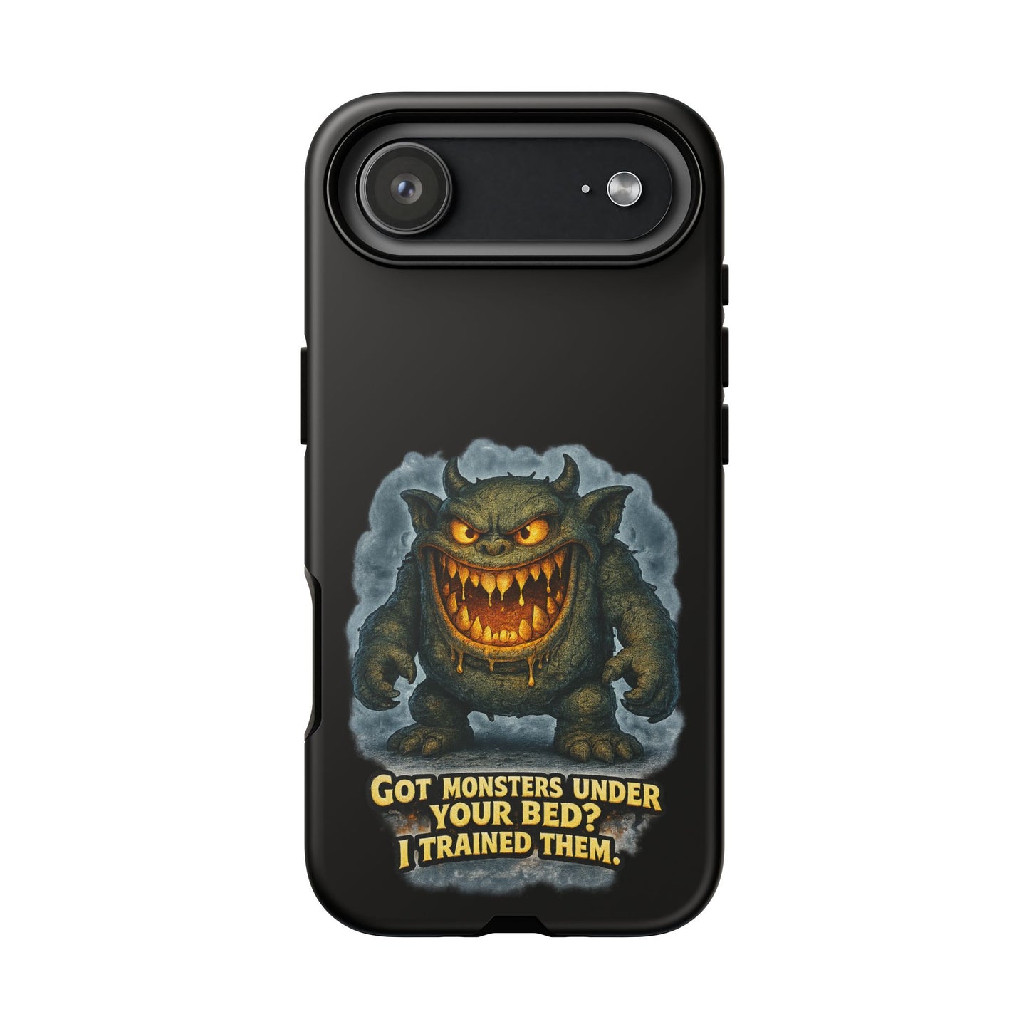Phone Case — "Got Monsters Under Your Bed? I Trained Them" Funny Monster Design