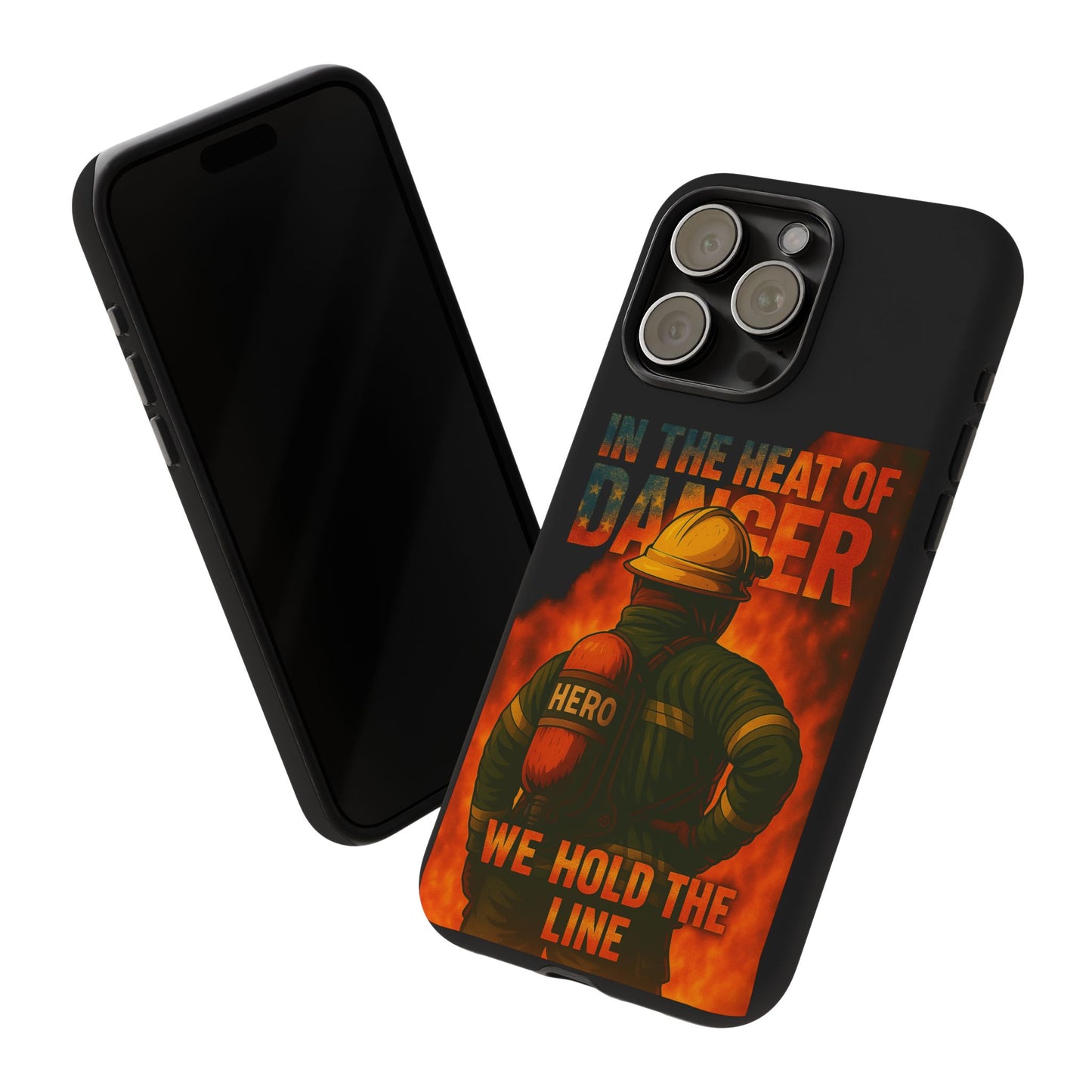 Firefighter Phone Case — "In the Heat of Danger We Hold the Line" Tough Protective Case