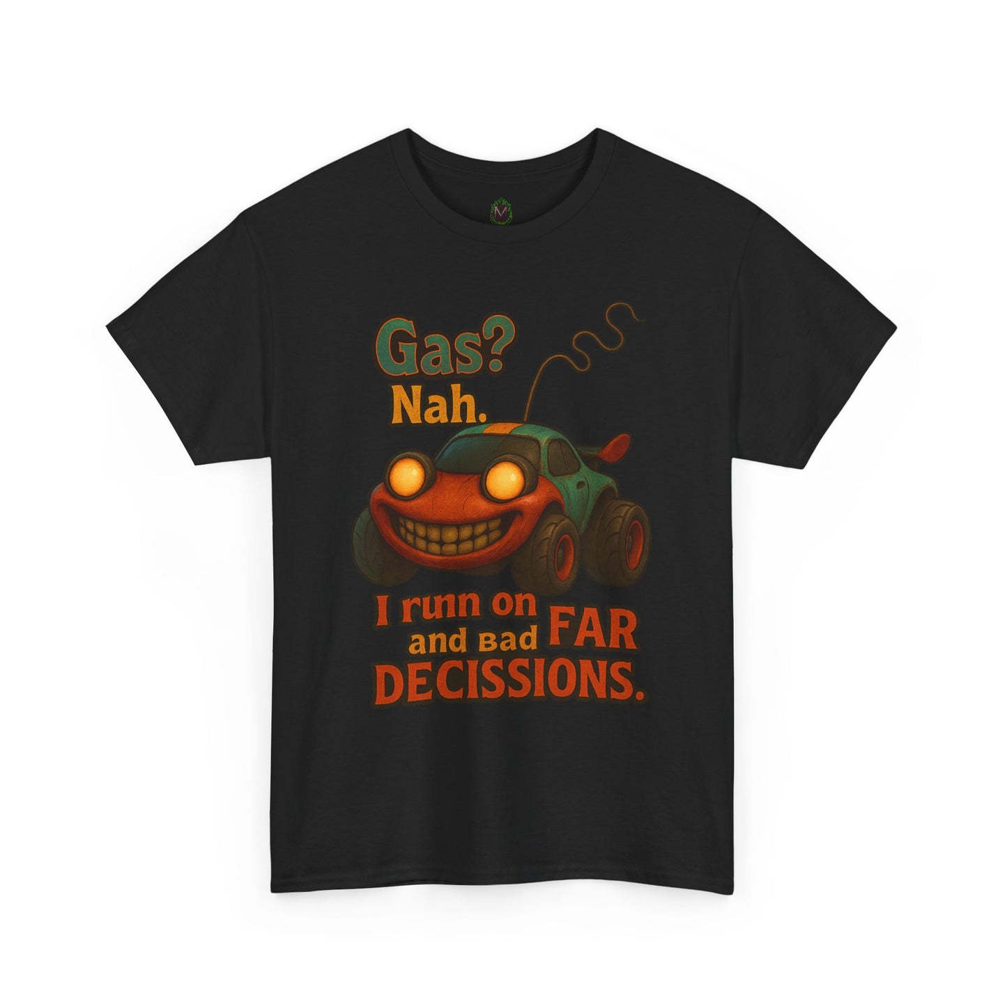 Funny Cartoon Car 'Gas? Nah' Tee | I Run on Bad Decisions Shirt