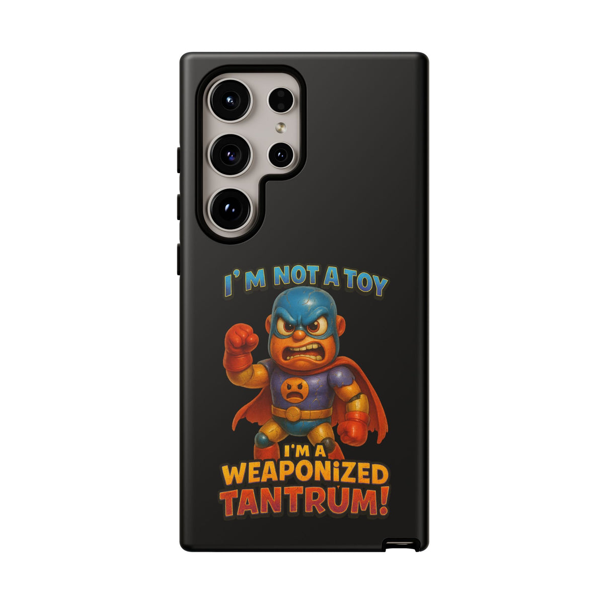 Phone Case — "I'm Not a Toy, I'm a Weaponized Tantrum" Cartoon Superhero Design