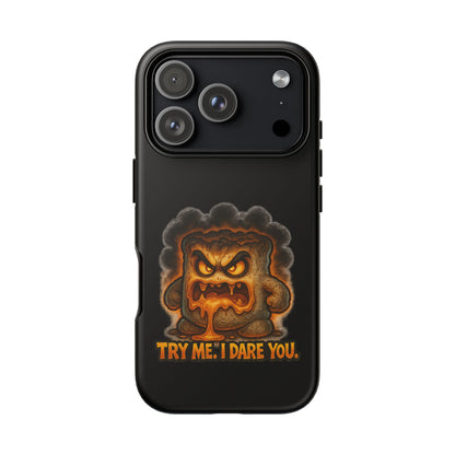 Phone Case — 'Try Me, I Dare You' Angry Lava Monster Graphic