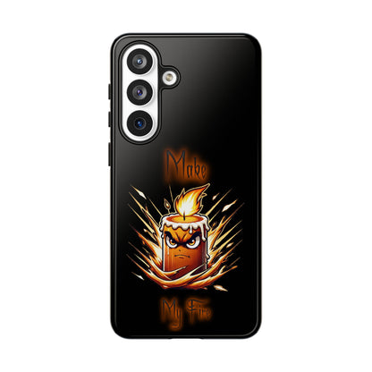 Tough Phone Case — "Make My Fire" Angry Candle Protective Cover