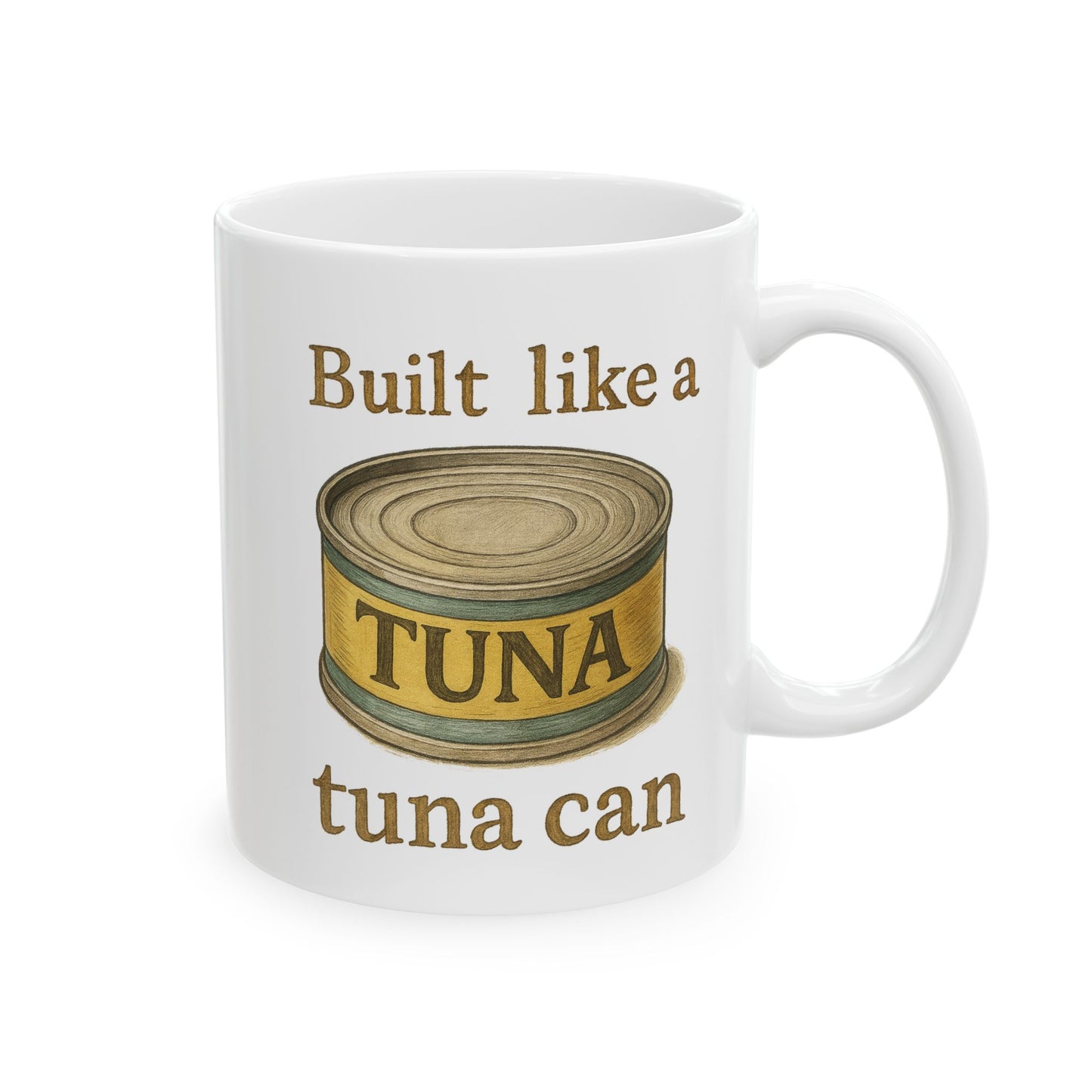 Novelty Coffee Mug - "Built Like A Tuna Can" Vintage Can Art (11oz, 15oz)