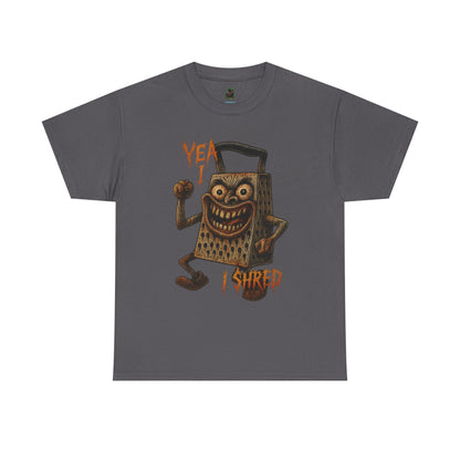 Yea I Shred – Evil Cheese Grater Funny Horror T-Shirt