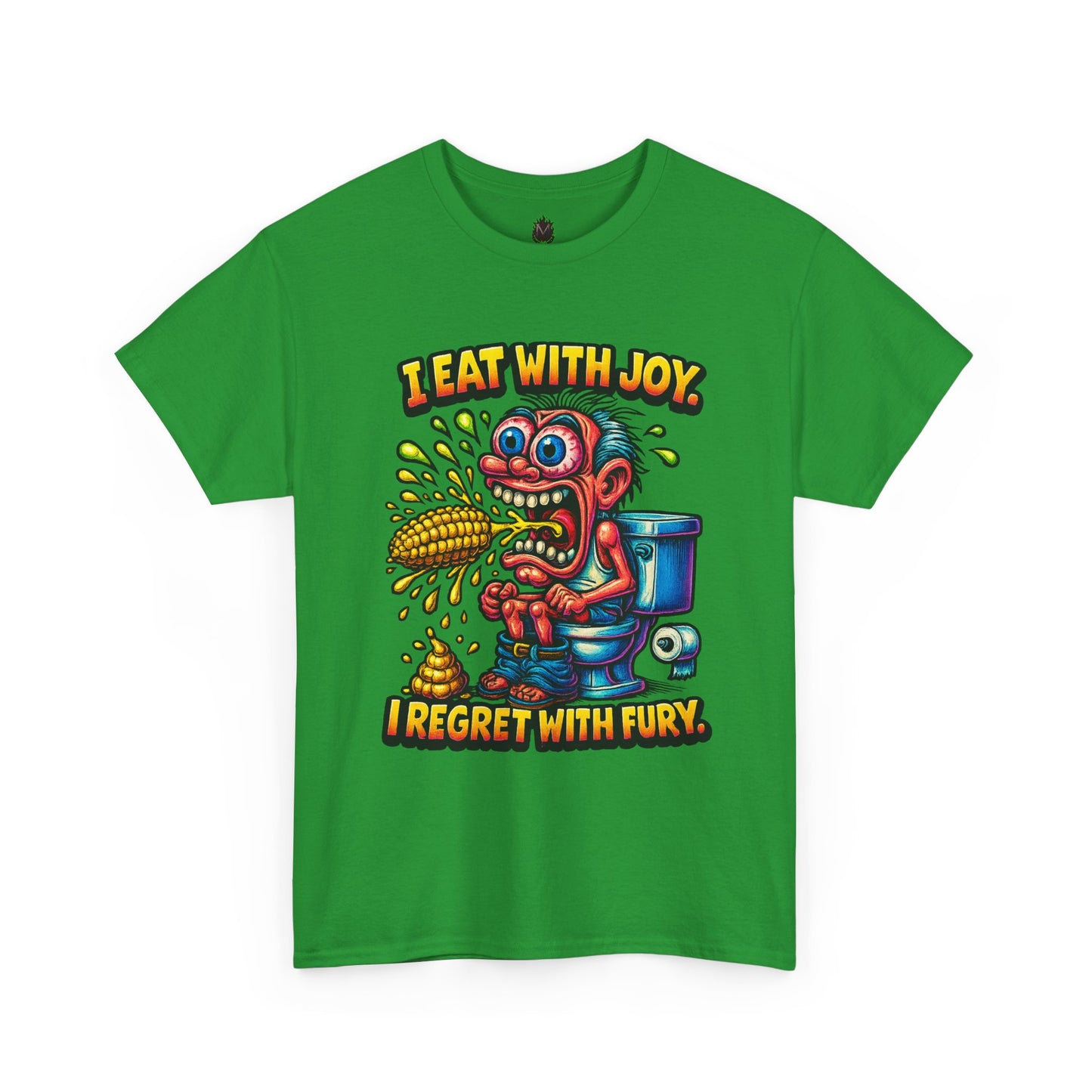 Eat With Joy I Regret With Fury T-Shirt | Funny Toilet Cartoon