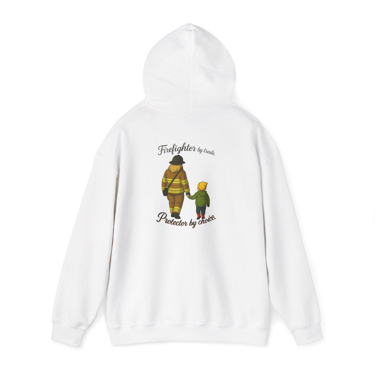 Firefighter by Trade Protector by Choice Hoodie