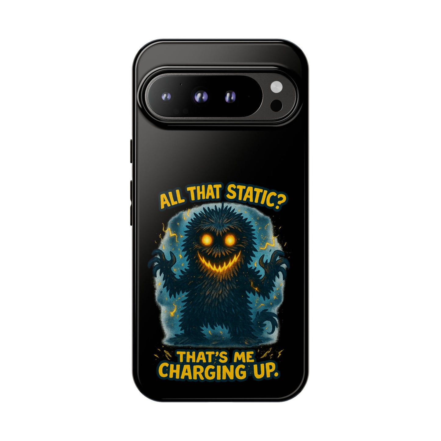 Phone Case — 'All That Static? That's Me Charging Up' Cute Monster Protective Case