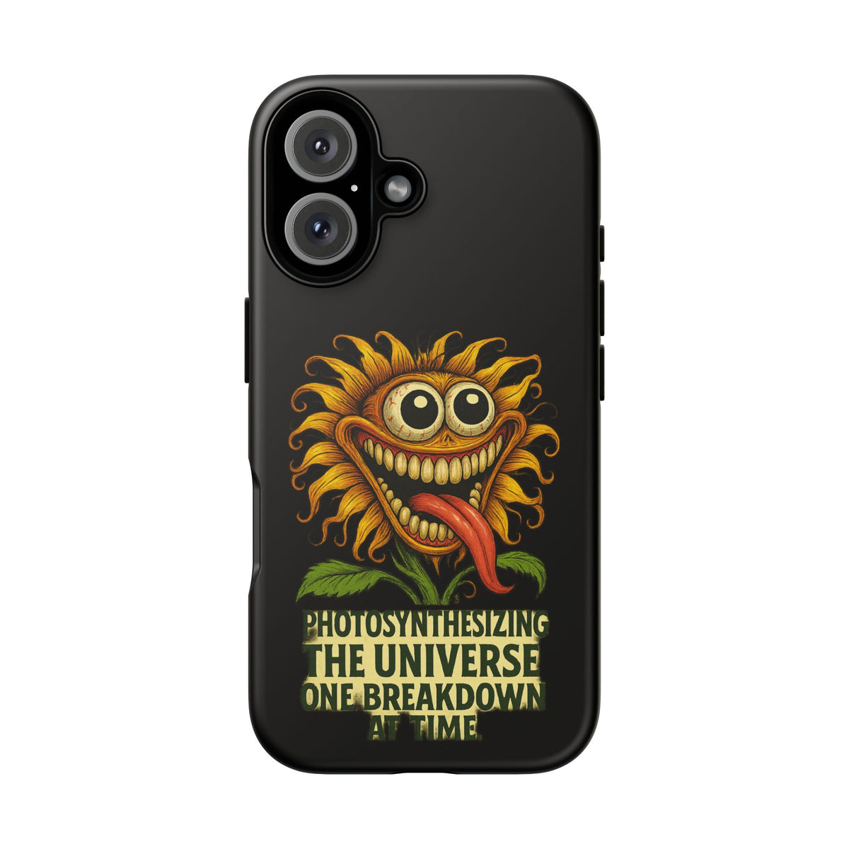 Phone Case - Smiling Sunflower Design with "Photosynthesizing the Universe One Breakdown at a Time"