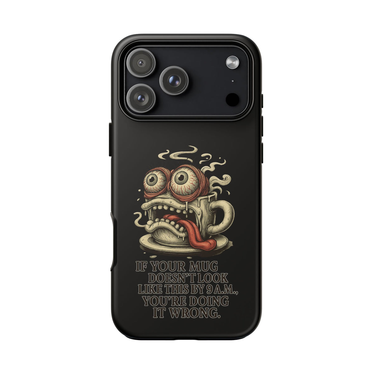 Tough Cases: Retro Hot Coffee Monster Phone Case — Funny 'If Your Mug...' Quote