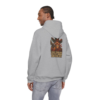 Cowboy Hoodie — "I Bury Problems Six Feet Under and Ride Off" Western Graphic Sweatshirt