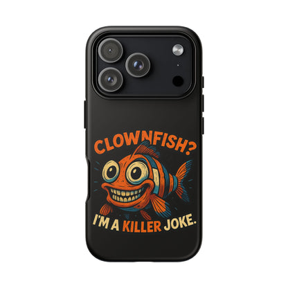 Phone Case — “Clownfish? I’m a Killer Joke.” Funny Creepy Fish Graphic