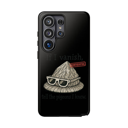 Conspiracy Tin-Foil Hat Phone Case — If I Vanish, Tell the Pigeons I Knew (Confidential)