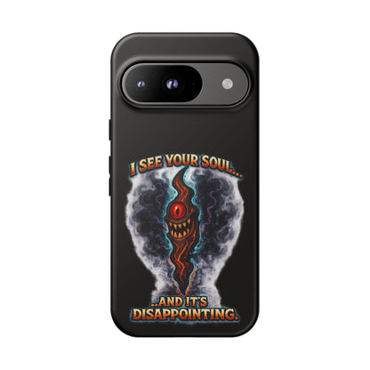 Phone Case — "I See Your Soul and It’s Disappointing" Dark Horror Graphic