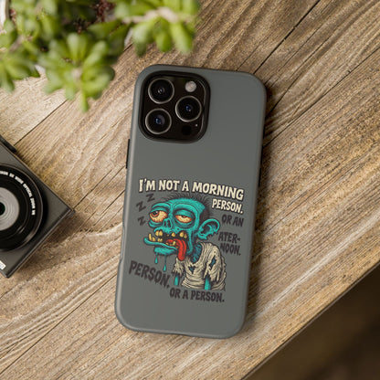 Funny Zombie Phone Case — "I'm Not a Morning Person" Graphic Tough Case