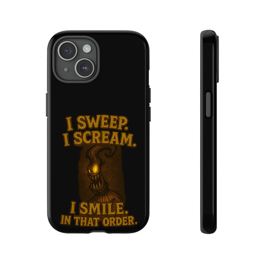 Phone Case — "I Sweep. I Scream. I Smile in That Order." Halloween Horror Design