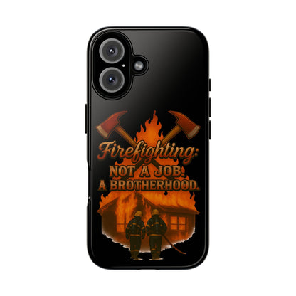 Firefighting: Not a Job, A Brotherhood Tough Phone Case