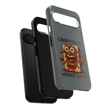 Phone Case — "Crispy Edges. Murder Center." Horror Toast Graphic