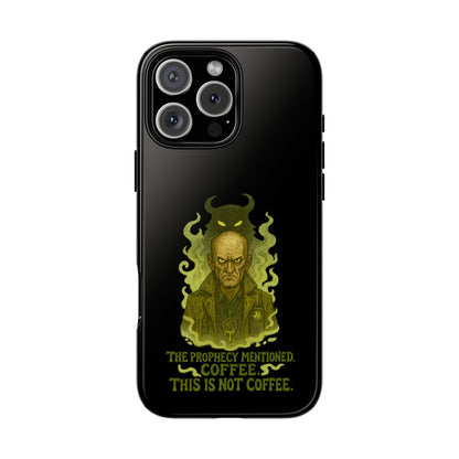 Phone Case — “The Prophecy Mentioned: Coffee This Is Not Coffee” Gothic Horror Design