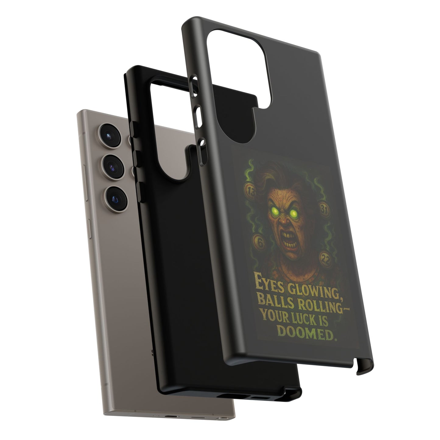 Horror Phone Case — "Eyes Glowing, Balls Rolling — Your Luck Is Doomed"