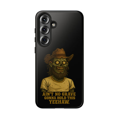 Zombie Cowboy Phone Case — "Ain't No Grave Gonna Hold This Yeehaw" Protective iPhone Cover