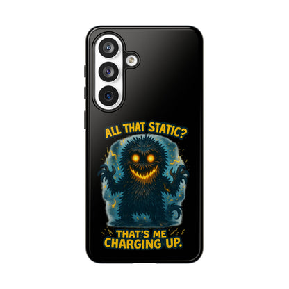 Phone Case — 'All That Static? That's Me Charging Up' Cute Monster Protective Case