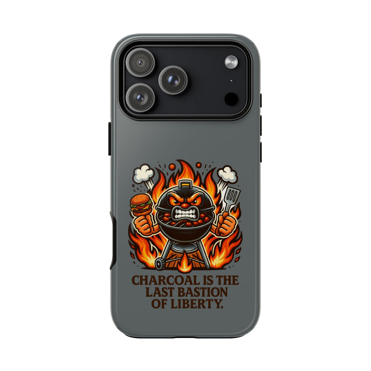 Grilling Phone Case — "Charcoal Is the Last Bastion of Liberty" BBQ Design