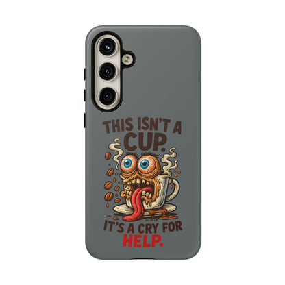 Phone Case — "This Isn't a Cup, It's a Cry for Help" Funny Coffee Monster Design