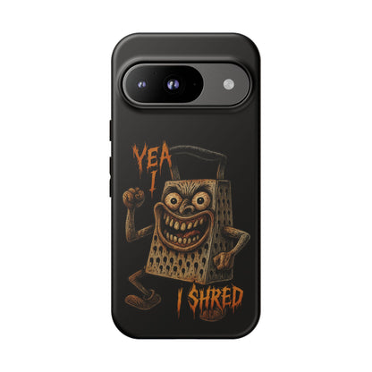 Phone Case — Funny Grater Character 'Yea I Shred' Protective iPhone Cover