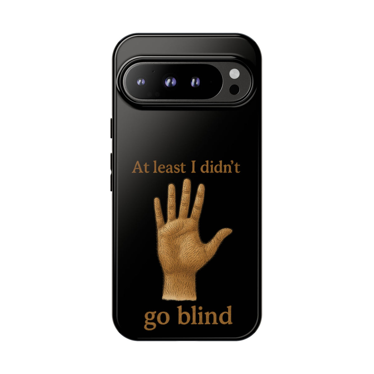 Phone Case — "At Least I Didn't Go Blind" Hand Graphic Protective Cover