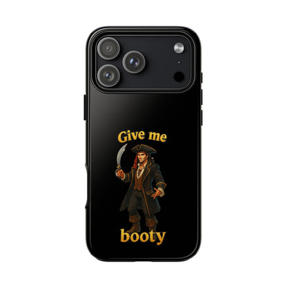 Phone Case — 'Give Me Booty' Pirate Graphic Protective Case