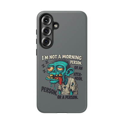 Funny Zombie Phone Case — "I'm Not a Morning Person" Graphic Tough Case