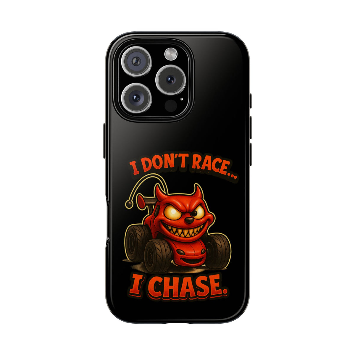 I Don't Race I Chase Phone Case — Cartoon Demon Hot Rod Design
