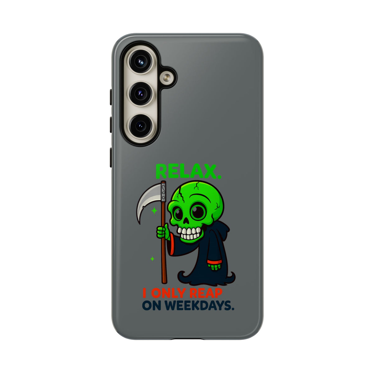 Phone Case — 'Relax. I Only Reap on Weekdays.' Cute Green Grim Reaper Protective Cover