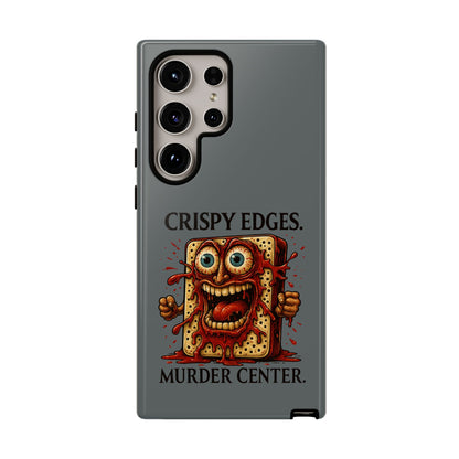 Phone Case — "Crispy Edges. Murder Center." Horror Toast Graphic