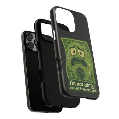 Phone Case — Funny Traumatized Dollar Bill Design ("I'm not dirty, I'm just traumatized")