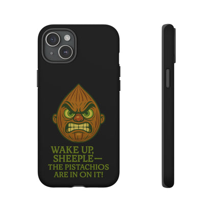 Angry Pistachio Phone Case — "Wake Up, Sheeple — The Pistachios Are In On It!"