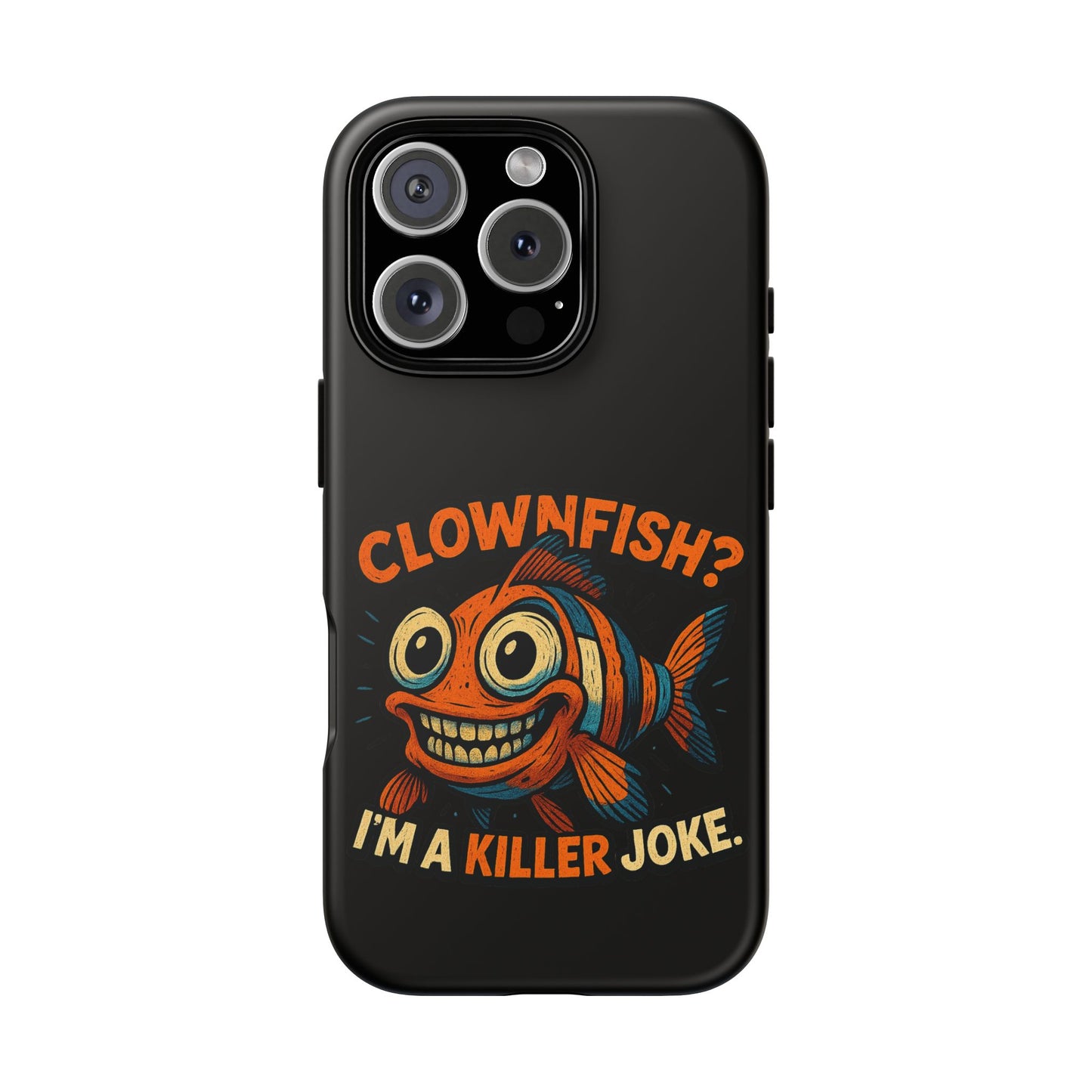 Phone Case — “Clownfish? I’m a Killer Joke.” Funny Creepy Fish Graphic