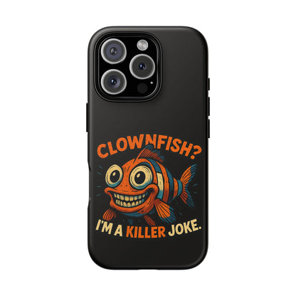 Phone Case — “Clownfish? I’m a Killer Joke.” Funny Creepy Fish Graphic