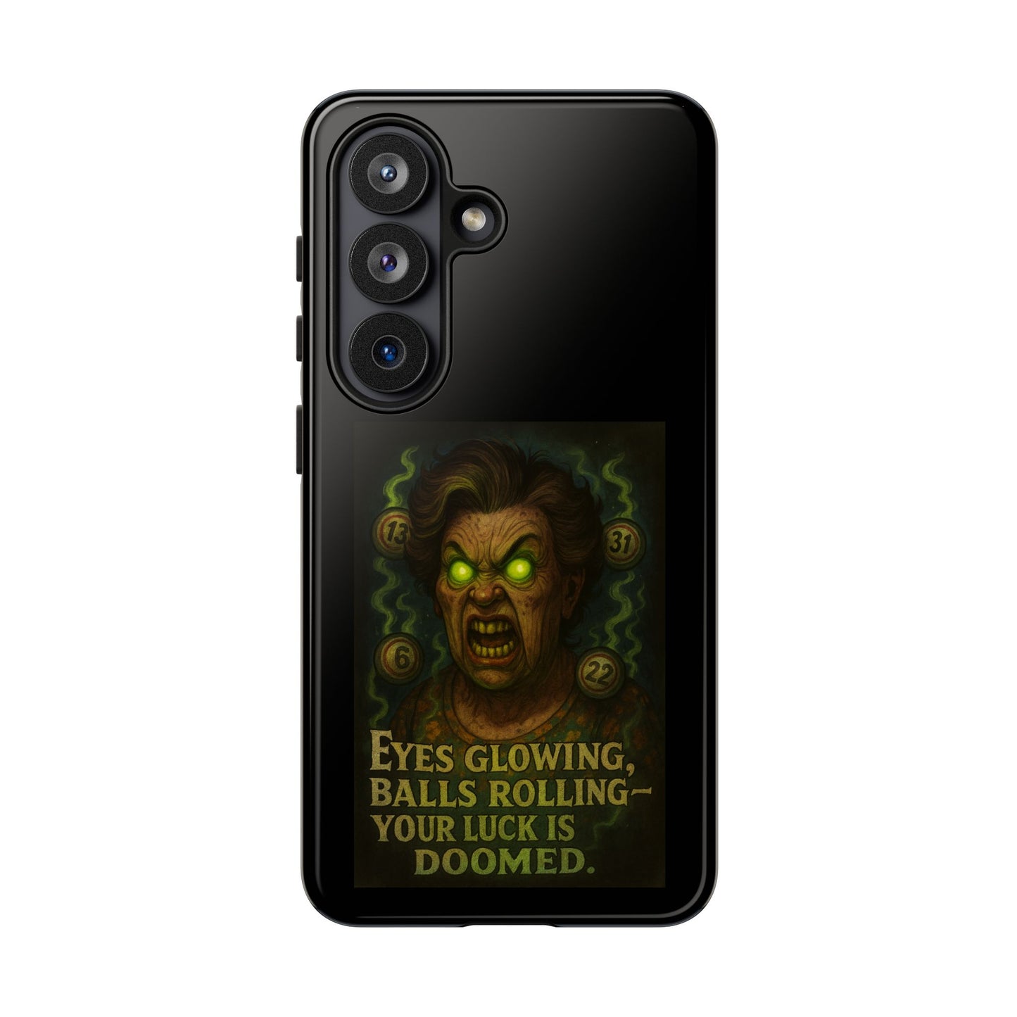 Horror Phone Case — "Eyes Glowing, Balls Rolling — Your Luck Is Doomed"