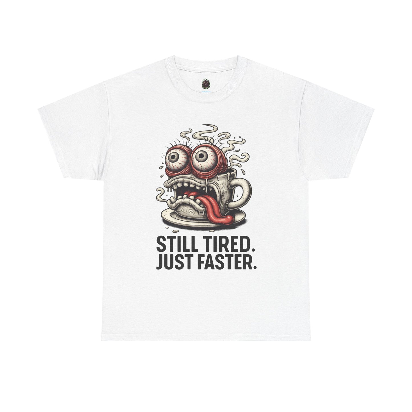 Still Tired – Speed Fueled Coffee Tee