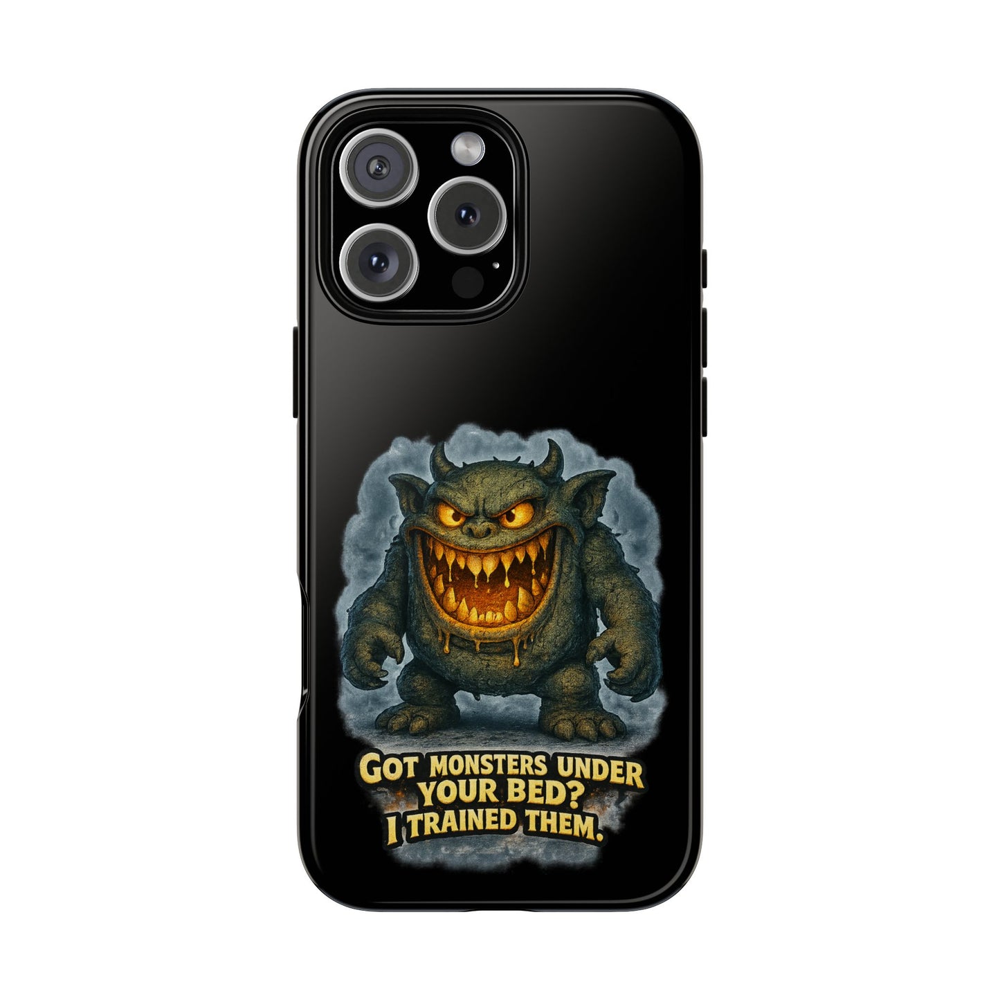 Phone Case — "Got Monsters Under Your Bed? I Trained Them" Funny Monster Design