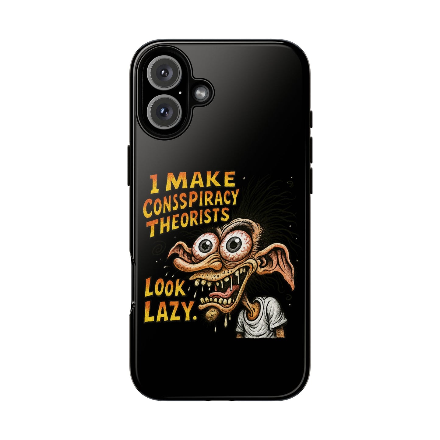 Phone Case — "I Make Conspiracy Theorists Look Lazy" Funny Retro Monster Design