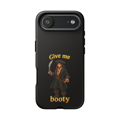 Phone Case — 'Give Me Booty' Pirate Graphic Protective Case