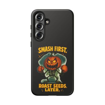 Phone Case — 'Smash First, Roast Seeds Later' Halloween Pumpkin Design