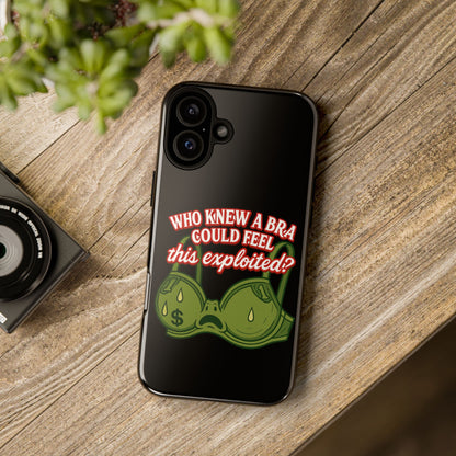 Phone Case — “Who Knew a Bra Could Feel This Exploited?” Graphic Protective Case