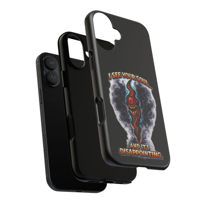 Phone Case — "I See Your Soul and It’s Disappointing" Dark Horror Graphic